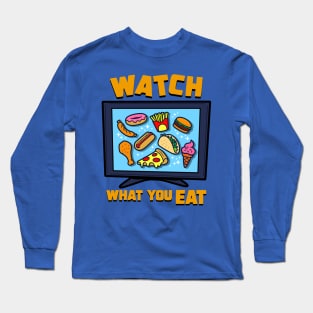 Watch what you Eat Long Sleeve T-Shirt